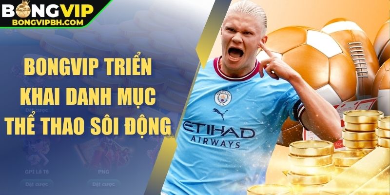 Bongvip triển khai danh mục thể thao sôi động