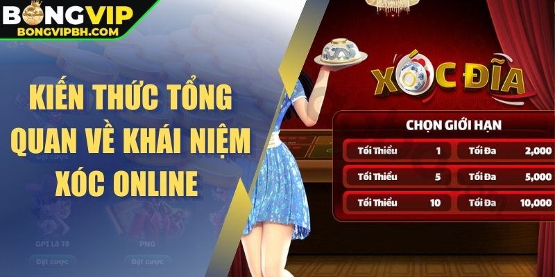 Kiến thức tổng quan về khái niệm xóc online