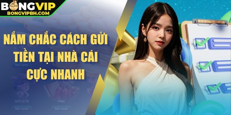 Nắm chắc cách gửi tiền tại nhà cái cực nhanh